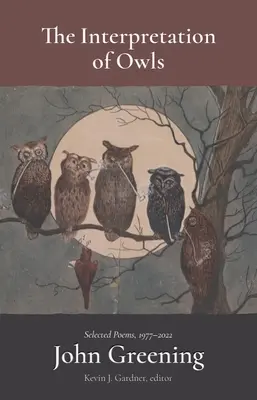 L'interprétation des hiboux : Poèmes choisis, 1977-2022 - The Interpretation of Owls: Selected Poems, 1977-2022