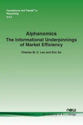 Alphanomics : Les fondements informationnels de l'efficacité des marchés - Alphanomics: The Informational Underpinnings of Market Efficiency