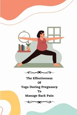 L'efficacité du yoga pendant la grossesse pour gérer les douleurs dorsales - The Effectiveness of Yoga during Pregnancy To Manage Back Pain