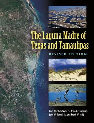 La Laguna Madre du Texas et du Tamaulipas, édition révisée : Volume 36 - The Laguna Madre of Texas and Tamaulipas, Revised Edition: Volume 36
