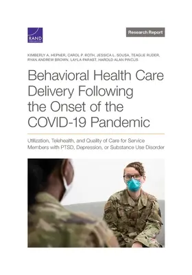 Prestation de soins de santé comportementale après le début de la pandémie de grippe aviaire de 19 ans : Utilisation, télésanté et qualité des soins pour les militaires atteints de Pt - Behavioral Health Care Delivery Following the Onset of the Covid-19 Pandemic: Utilization, Telehealth, and Quality of Care for Service Members with Pt