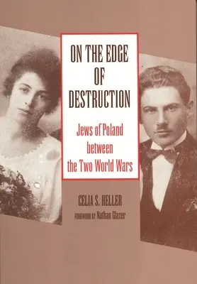 Au bord de la destruction : Les Juifs de Pologne entre les deux guerres mondiales - On the Edge of Destruction: Jews of Poland between the Two World Wars