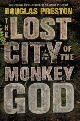 La cité perdue du dieu singe : Une histoire vraie - The Lost City of the Monkey God: A True Story