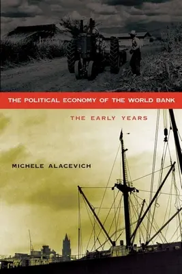 L'économie politique de la Banque mondiale : Les premières années - The Political Economy of the World Bank: The Early Years