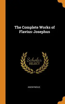 Les œuvres complètes de Flavius-Josephus - The Complete Works of Flavius-Josephus