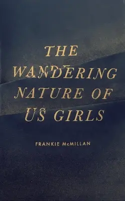 La nature errante de nous, les filles - The Wandering Nature of Us Girls