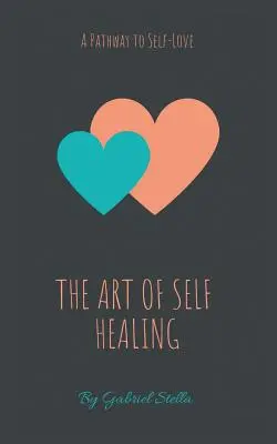 L'art de l'auto-guérison : Un chemin vers l'amour de soi - The Art of Self-Healing: A Pathway to Self-Love