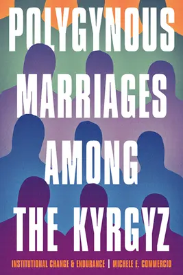 Les mariages polygynes chez les Kirghizes : Changement institutionnel et endurance - Polygynous Marriages Among the Kyrgyz: Institutional Change and Endurance