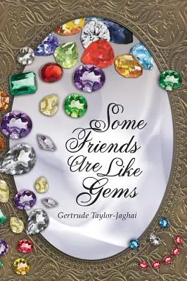 Certains amis sont comme des pierres précieuses - Some Friends Are Like Gems