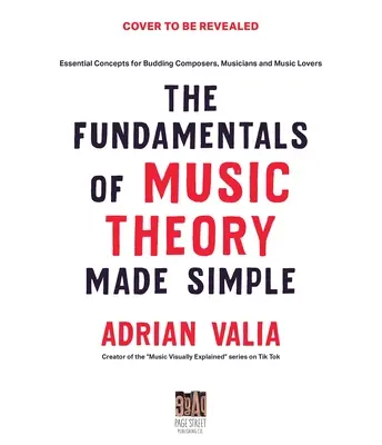 La théorie de la musique en toute simplicité : Concepts essentiels pour les compositeurs, musiciens et mélomanes en herbe - Music Theory Made Simple: Essential Concepts for Budding Composers, Musicians and Music Lovers