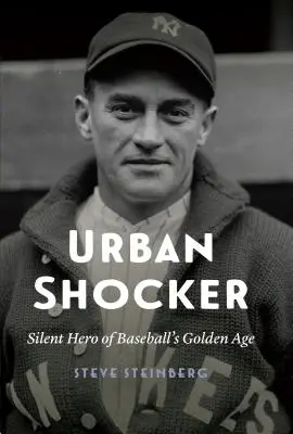 Urban Shocker : le héros silencieux de l'âge d'or du baseball - Urban Shocker: Silent Hero of Baseball's Golden Age
