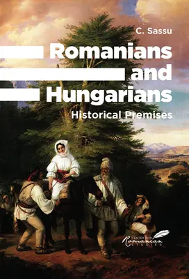 Roumains et Hongrois : Prémisses historiques - Romanians and Hungarians: Historical Premises