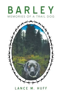 L'orge : Souvenirs d'un chien de piste - Barley: Memories of a Trail Dog