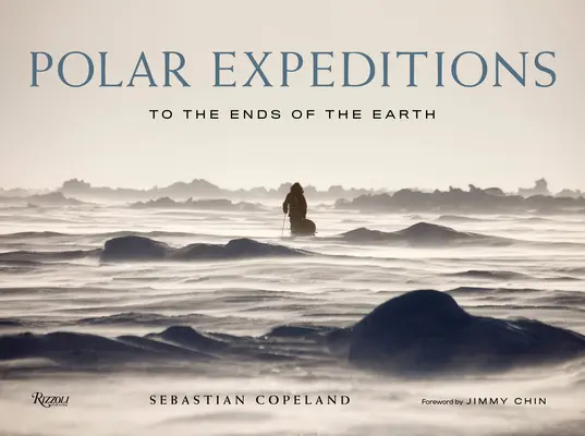 Explorations polaires : Jusqu'aux confins de la Terre - Polar Explorations: To the Ends of the Earth