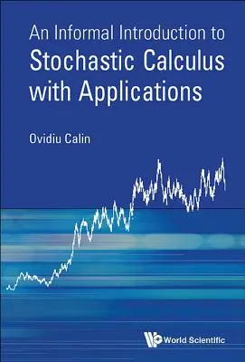 Introduction informelle au calcul stochastique avec applications - An Informal Introduction to Stochastic Calculus with Applications