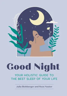 Bonne nuit : Votre guide holistique pour le meilleur sommeil de votre vie - Good Night: Your Holistic Guide to the Best Sleep of Your Life
