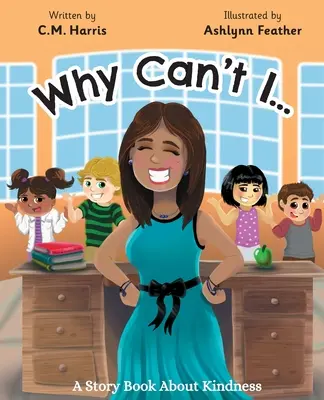 Pourquoi je ne peux pas ? Un livre d'histoires sur la gentillesse - Why Can't I?: A Story Book About Kindness
