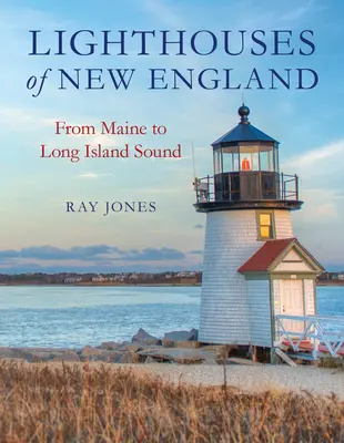 Les phares de la Nouvelle-Angleterre : Du Maine à Long Island Sound - Lighthouses of New England: From Maine to Long Island Sound