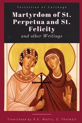 Martyre de sainte Perpétue et Félicité - Martyrdom of St. Perpetua and Felicity