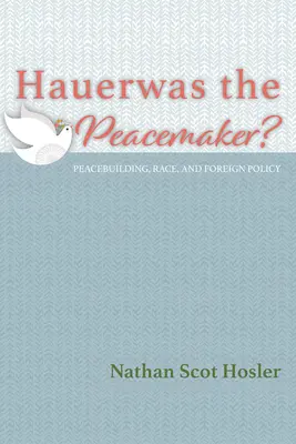 Hauerwas, l'artisan de la paix&nbsp;? - Hauerwas the Peacemaker?