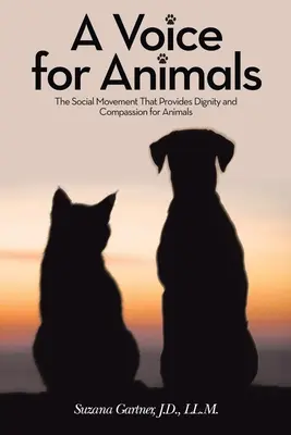 Une voix pour les animaux : Le mouvement social qui apporte dignité et compassion aux animaux - A Voice for Animals: The Social Movement That Provides Dignity and Compassion for Animals