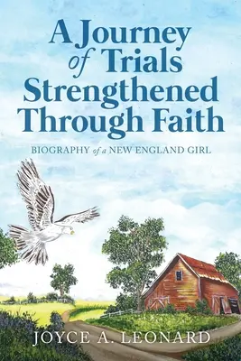 Un voyage d'épreuves à travers une foi renforcée : Biographie d'une jeune fille de Nouvelle-Angleterre - A Journey Of Trials Through Strengthened Faith: Biography of a New England Girl