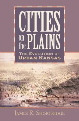 Les villes des plaines : L'évolution du Kansas urbain - Cities on the Plains: The Evolution of Urban Kansas