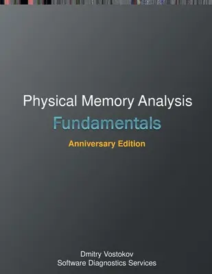 Principes fondamentaux de l'analyse de la mémoire physique : Édition anniversaire - Fundamentals of Physical Memory Analysis: Anniversary Edition