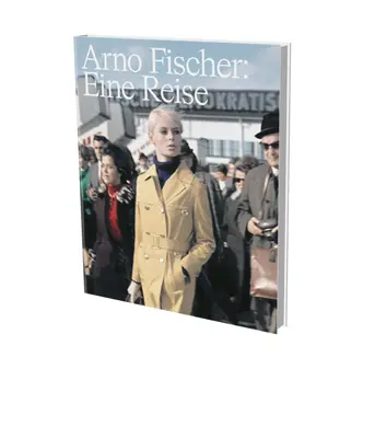 Arno Fischer : Eine Reise (un voyage) : Cat. Schloss Kummerow - Arno Fischer: Eine Reise (a Journey): Cat. Schloss Kummerow