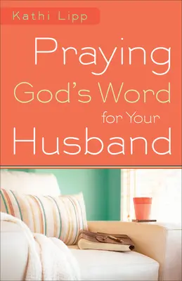 Prier la Parole de Dieu pour votre mari - Praying God's Word for Your Husband