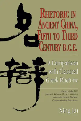 La rhétorique dans la Chine ancienne, du cinquième au troisième siècle avant notre ère : comparaison avec la rhétorique grecque classique - Rhetoric in Ancient China, Fifth to Third Century B.C.E: A Comparison with Classical Greek Rhetoric