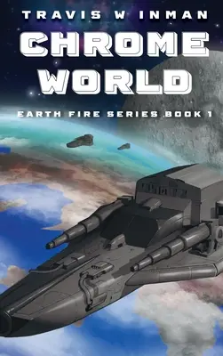 Chrome World--Livre 1, Série Terre Feu - Chrome World--Book 1, Earth Fire Series