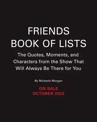 Le livre des listes de Friends : Le guide officiel de tous les personnages, citations et moments mémorables - The Friends Book of Lists: The Official Guide to All the Characters, Quotes, and Memorable Moments