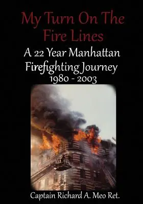 Mon tour sur les lignes de feu : Un voyage de 22 ans dans la lutte contre les incendies à Manhattan - My Turn on the Fire Lines: A 22 Year Manhattan Firefighting Journey