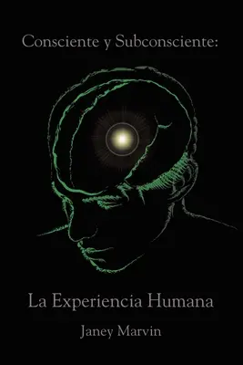 Conscient et subconscient : L'expérience humaine - Consciente y Subconsciente: La Experiencia Humana