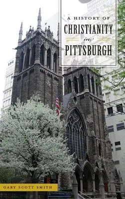 Une histoire du christianisme à Pittsburgh - A History of Christianity in Pittsburgh