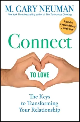 Se connecter à l'amour : Les clés pour transformer votre relation - Connect to Love: The Keys to Transforming Your Relationship