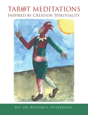 Méditations de tarot inspirées par la spiritualité de la création - Tarot Meditations Inspired by Creation Spirituality