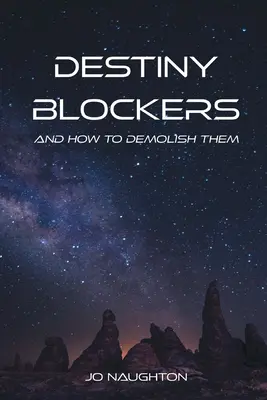 Les bloqueurs de destin : et comment les démolir - Destiny Blockers: and how to demolish them