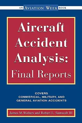 Analyse des accidents d'aéronefs : Rapports finaux - Aircraft Accident Analysis: Final Reports