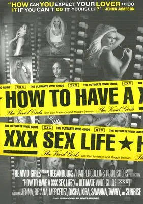 Comment avoir une vie sexuelle XXX : Le guide ultime de la sexualité - How to Have a XXX Sex Life: The Ultimate Vivid Guide