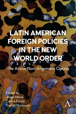 Les politiques étrangères de l'Amérique latine dans le nouvel ordre mondial : L'option du non-alignement actif - Latin American Foreign Policies in the New World Order: The Active Non-Alignment Option