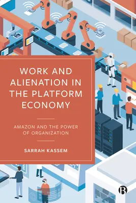 Travail et aliénation dans l'économie de plateforme : Amazon et le pouvoir de l'organisation - Work and Alienation in the Platform Economy: Amazon and the Power of Organization