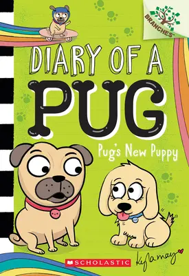 Le nouveau chiot du carlin : Un livre de branches (Journal d'un Carlin #8) : Un livre de branches - Pug's New Puppy: A Branches Book (Diary of a Pug #8): A Branches Book