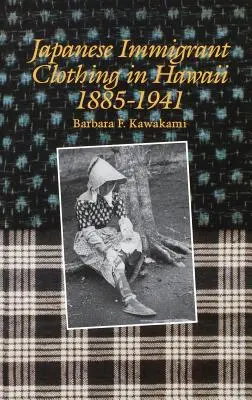 Vêtements des immigrants japonais à Hawaii 1885-1941 - Japanese Immigrant Clothing in Hawaii 1885-1941