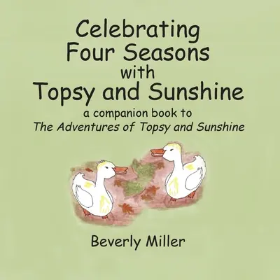 Celebrating Four Season With Topsy and Sunshine : un livre d'accompagnement des Aventures de Topsy et Sunshine - Celebrating Four Season With Topsy and Sunshine: a companion book to The Adventures of Topsy and Sunshine