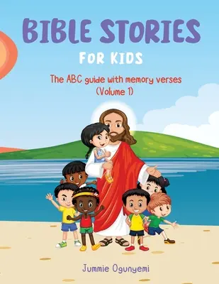 Histoires bibliques pour enfants : le guide ABC avec versets à mémoriser - Bible Stories for Kids: The ABC Guide with Memory Verses