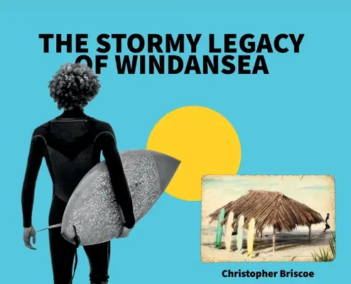 L'héritage orageux de Windansea - The Stormy Legacy of Windansea