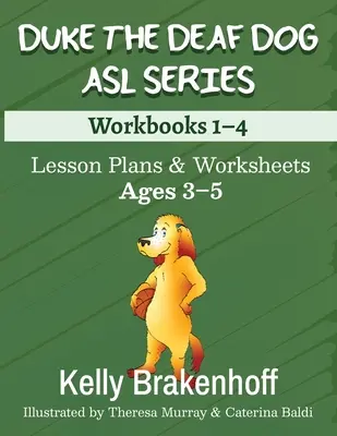 Duke the Deaf Dog ASL Series Ages 3-5 : Plans de leçons et feuilles de travail Cahiers d'exercices 1-4 - Duke the Deaf Dog ASL Series Ages 3-5: Lesson Plans & Worksheets Workbooks 1-4