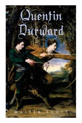 Quentin Durward : roman historique - Quentin Durward: Historical Novel